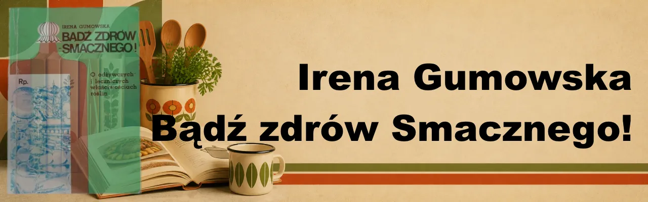 Irena Gumowska Bądź Zdrow Smacznego!