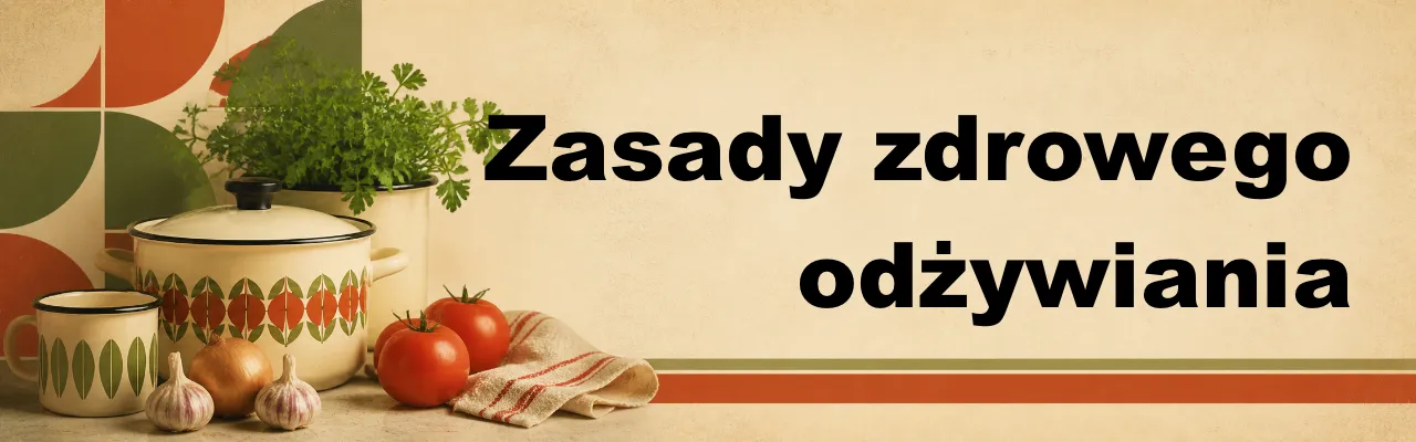 Podstawowe zasady zdrowego żywienia