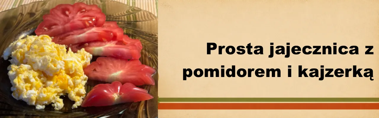 Prosta jajecznica z pomidorem i kajzerką
